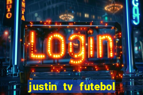 justin tv futebol ao vivo